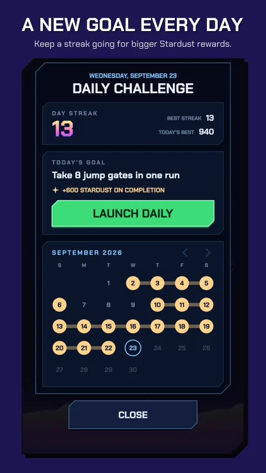 A NEW GOAL EVERY DAY. Keep a streak going for bigger Stardust rewards.